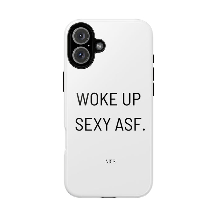 Trendy Phone Case - 'Woke Up Sexy ASF' - Stylish and Durable for Everyday Use